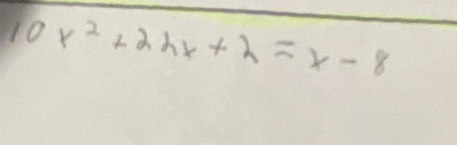 10x^2+2hx+2=x-8