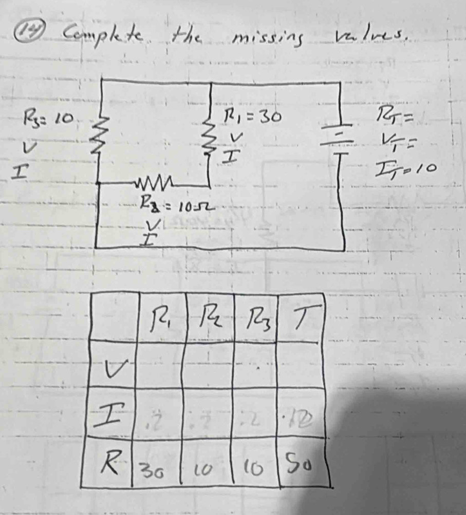 Compkete the missins values.
R_3=10
R_T=
V
V_T=
I
I_1=10