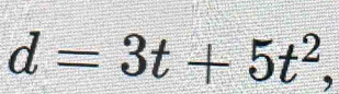 d=3t+5t^2.