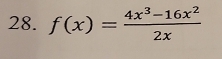 f(x)= (4x^3-16x^2)/2x 