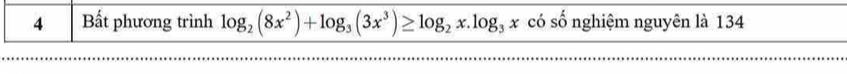 Bất phương trình log _2(8x^2)+log _3(3x^3)≥ log _2x.log _3x có số nghiệm nguyên là 134