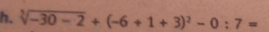 sqrt[3](-30-2)+(-6+1+3)^2-0:7=