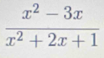  (x^2-3x)/x^2+2x+1 