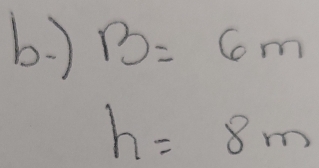 B=6m
h=8m