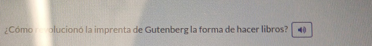 ¿Cómo revolucionó la imprenta de Gutenberg la forma de hacer libros?