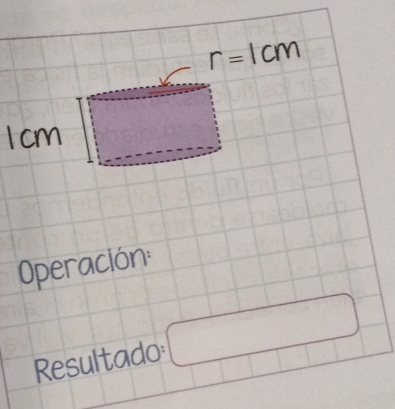 = 1cm
cm
Operación:
Resultado: □