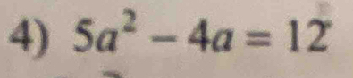 5a^2-4a=12