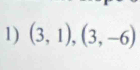 (3,1),(3,-6)