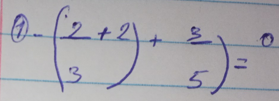 ④ ( 2/3 +2)+ 3/5 )=^0