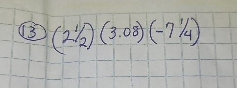 (21/_2)(3.08)(-7^1/_4)