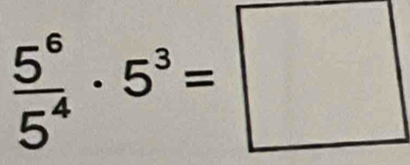  5^6/5^4 · 5^3=□