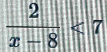  2/x-8 <7</tex>