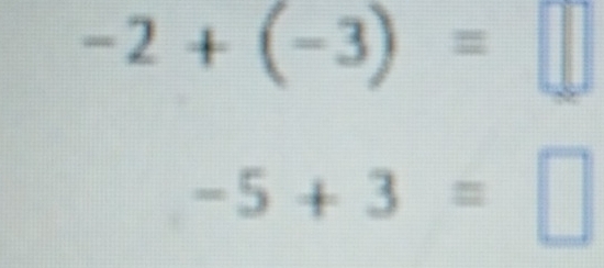 -2+(-3)=□
-5+3=□