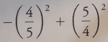 -( 4/5 )^2+( 5/4 )^2