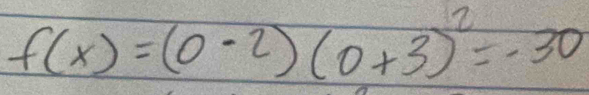 f(x)=(0-2)(0+3)^2=-30