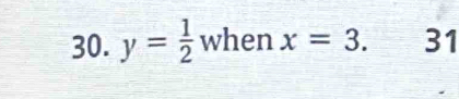 y= 1/2  when x=3. 31