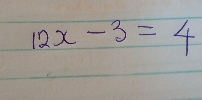 12x-3=4