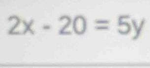 2x-20=5y