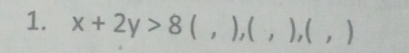 x+2y>8^ , ),(