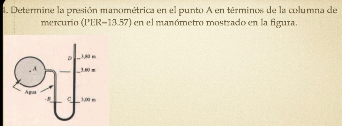 Determine la presión manométrica en el punto A en términos de la columna de 
mercurio (PER=13.57) en el manómetro mostrado en la figura.