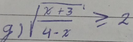 sqrt(frac x+3)4-x≥slant 2