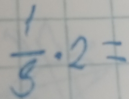  1/5 · 2=