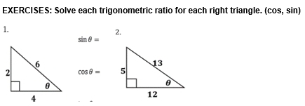 Solve each trigonometric ratio for each right triangle. (cos, sin) 
1. 
2.
sin θ =
cos θ =