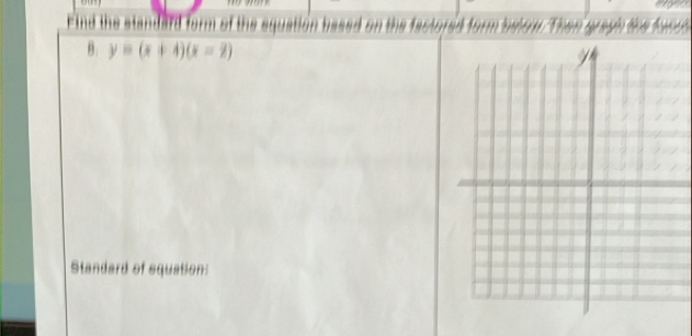 Solved: Find the standard form of the equation based on the factored Ta ...