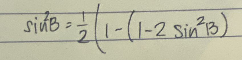 sin^2B= 1/2 (1-(1-2sin^2B)