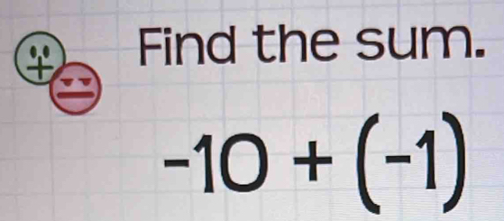 Find the sum.
-10+(-1)