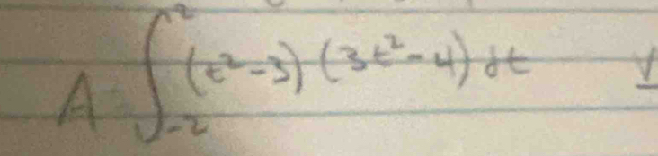 A=∈t _(-2)^2(t^2-3)(3t^2-4)dt