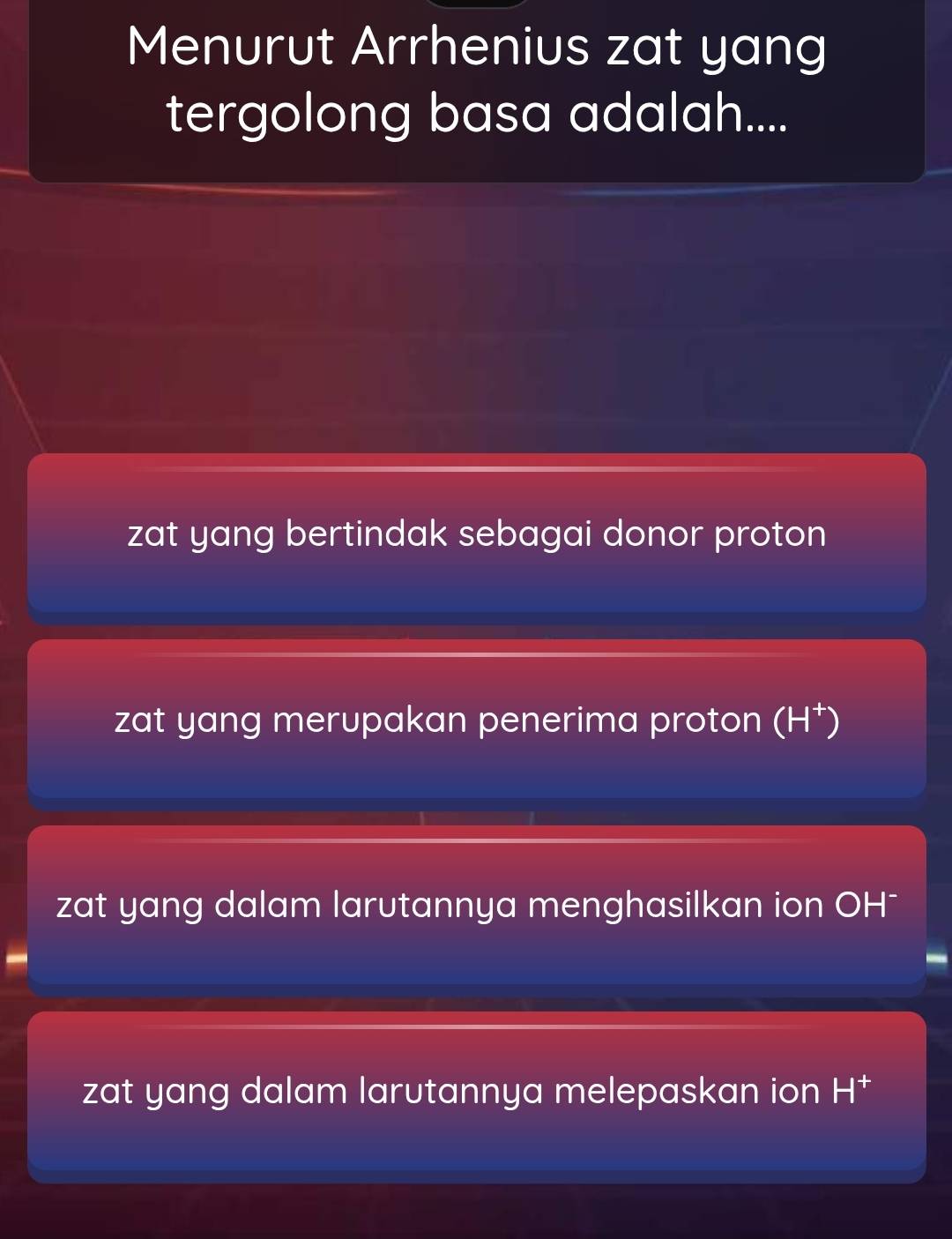 Menurut Arrhenius zat yang
tergolong basa adalah....
zat yang bertindak sebagai donor proton
zat yang merupakan penerima proton (H^+)
zat yang dalam larutannya menghasilkan ion OH¯
zat yang dalam larutannya melepaskan ion H^+