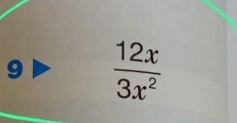 9  12x/3x^2 