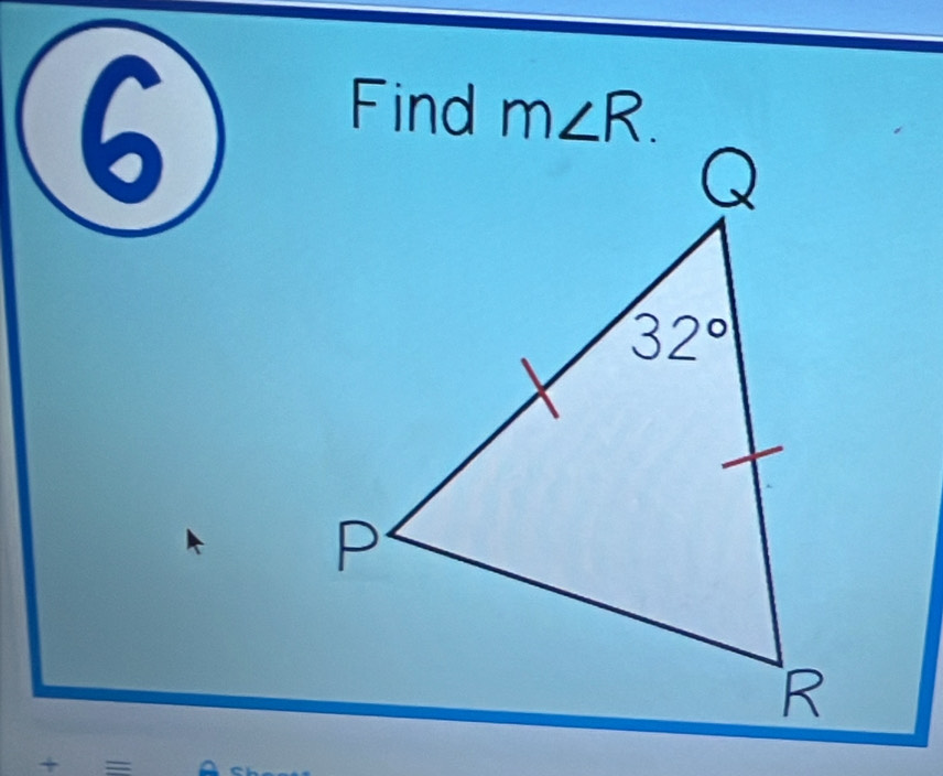 Find m∠ R.
+ = C