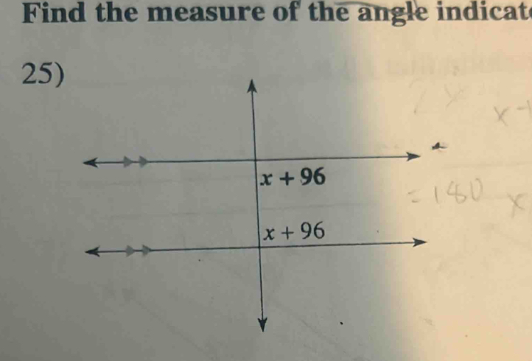 Find the measure of the angle indicat
25)