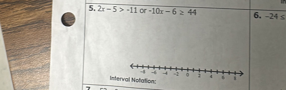 In 
5. 2x-5>-11 or -10x-6≥ 44 -24≤
6. 
Inte