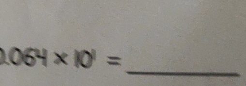 064* 10^1=