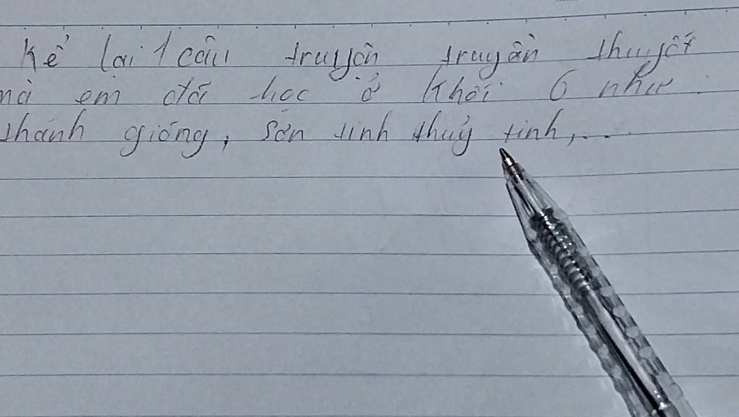 he lai t cai truyon fragan thuget 
nà om dé lac0o thos 6 nhr 
Thanh giòng, son linh thay tinh,.