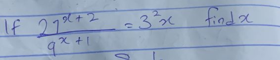 If  (27^(x+2))/9^(x+1) =3^2x findx