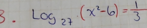 log _27(x^2-6)= 1/3 