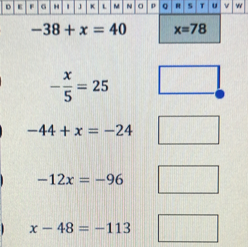 -38+x=40
x=78
- x/5 =25
-44+x=-24
-12x=-96
x-48=-113