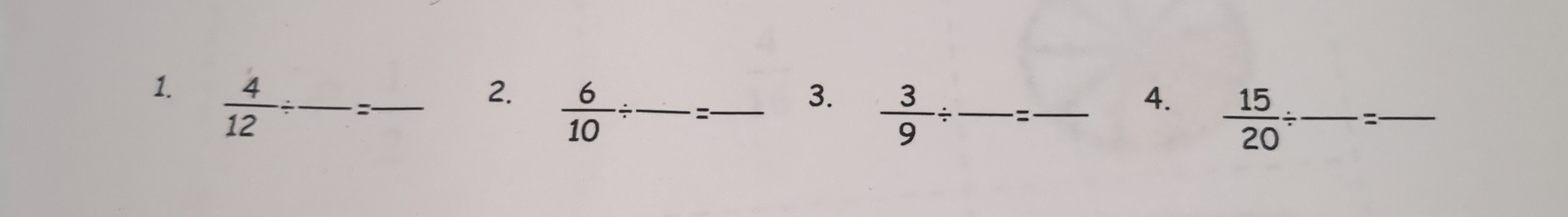  4/12 / _:_ 
2.  6/10 / _
 3/9 / =
=_ 3. __4.  15/20 / _ =_