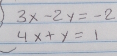 beginarrayr 3x-2y=-2 4x+y=1endarray