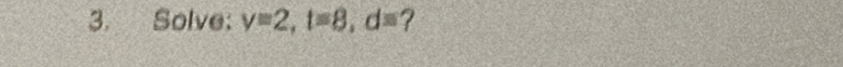 Solve: y=2, t=8, d= ?