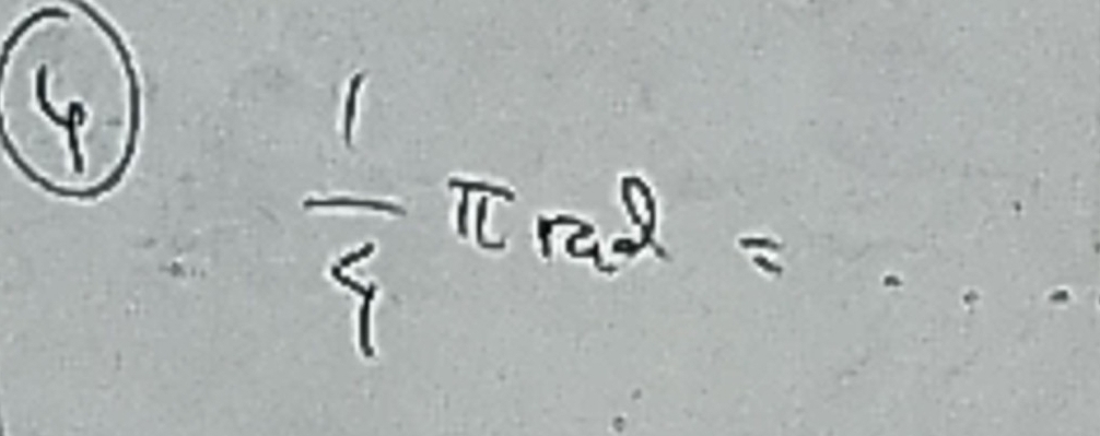 So
 1/4 π rad=