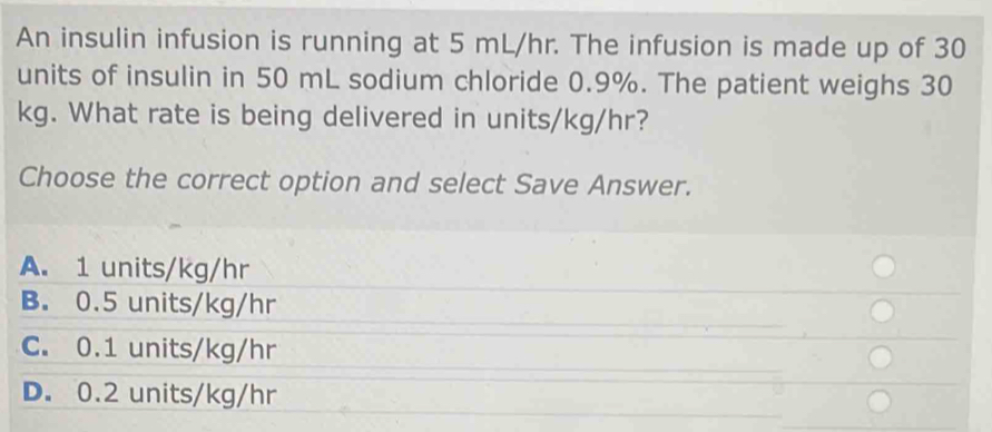 Solved: An insulin infusion is running at 5 mL/hr. The infusion is made ...