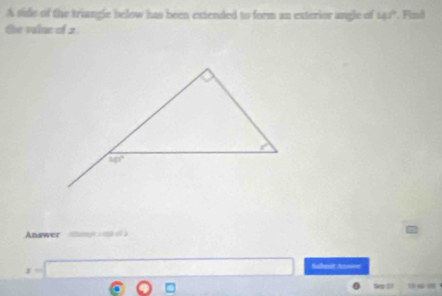 A sude of the triangle below has been extended to form an exterior angle of 141". Find
the vaine of 2
Answer
x=□ Submit Ansoor
(-3=∠ 4 O□° □  □  tep 27