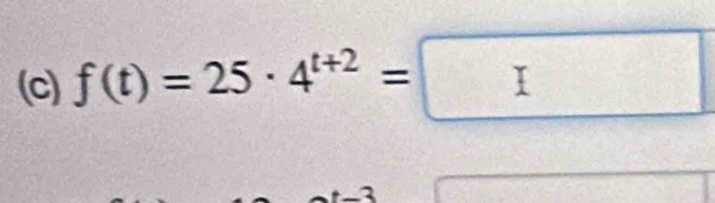 f(t)=25· 4^(t+2)=□