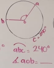 widehat abc=240°
∠ aob= _