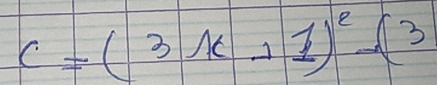 c=(3x+1)^e-(3